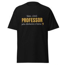 Camiseta Masculina Professor Fama e Dinheiro
