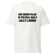 Camiseta Masculina Não Quero Falar de Política